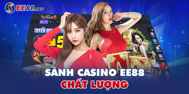 Sảnh casino EE88 chất lượng